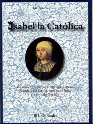 cover image of Isabel la Catolica. La mitica reina que forjo una Espana grande y poderosa